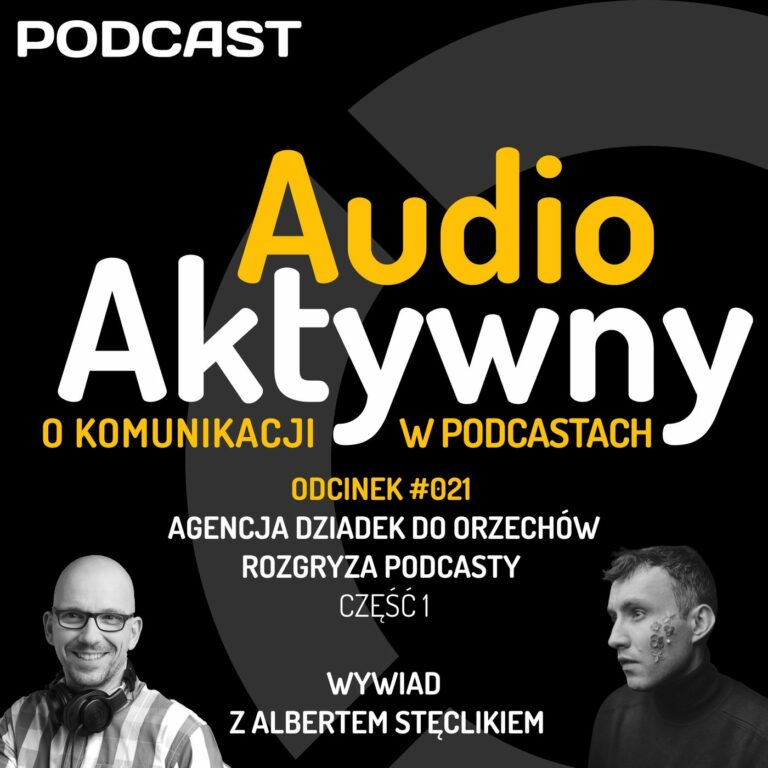#021 – Agencja Dziadek do orzechów rozgryza podcasty cz. 1